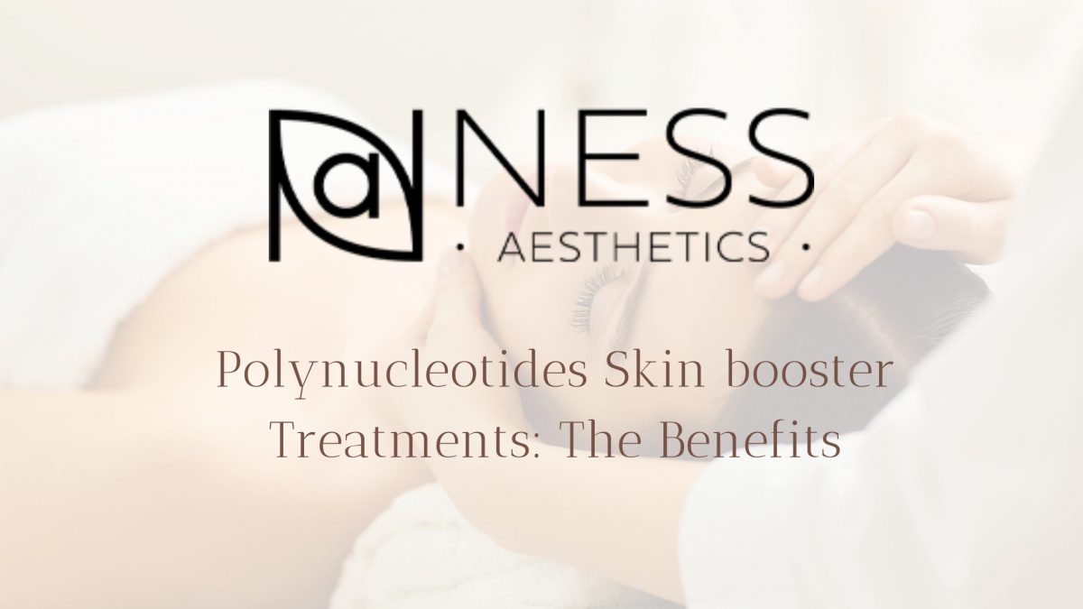 Polynucleotides Skin booster Treatments: The Benefits