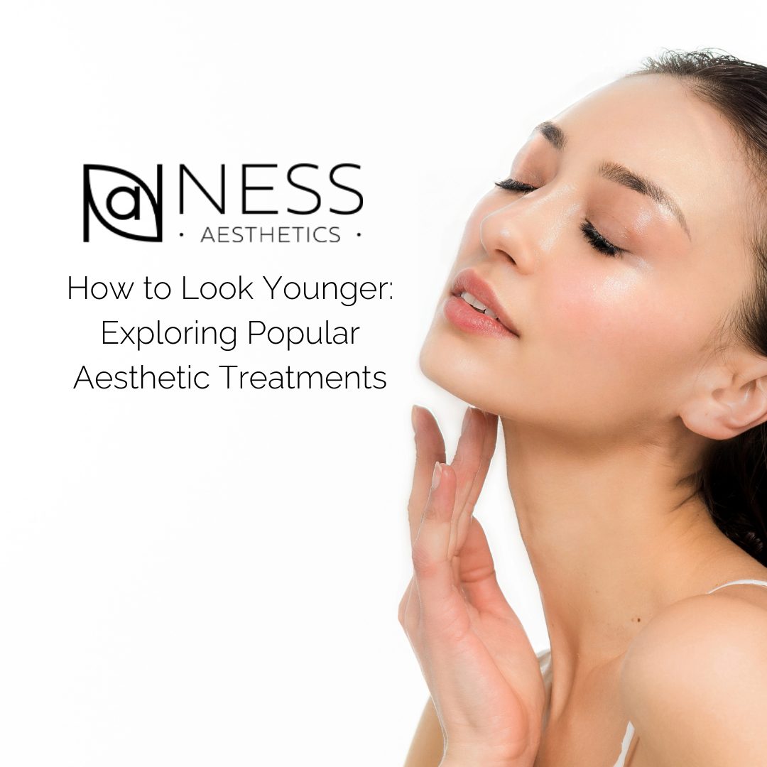 How to Look Younger: Exploring Popular Aesthetic Treatments