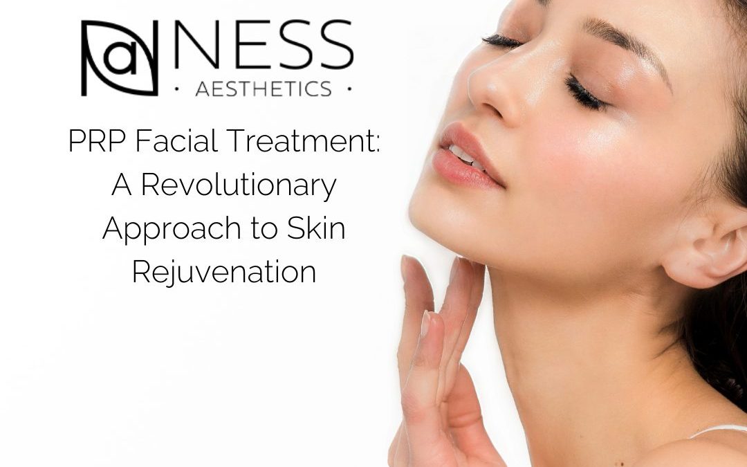 PRP Facial Treatment: A Revolutionary Approach to Skin Rejuvenation