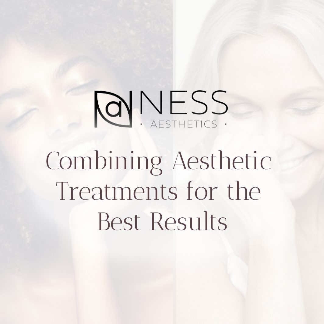 Combining Aesthetic Treatments for the Best Results