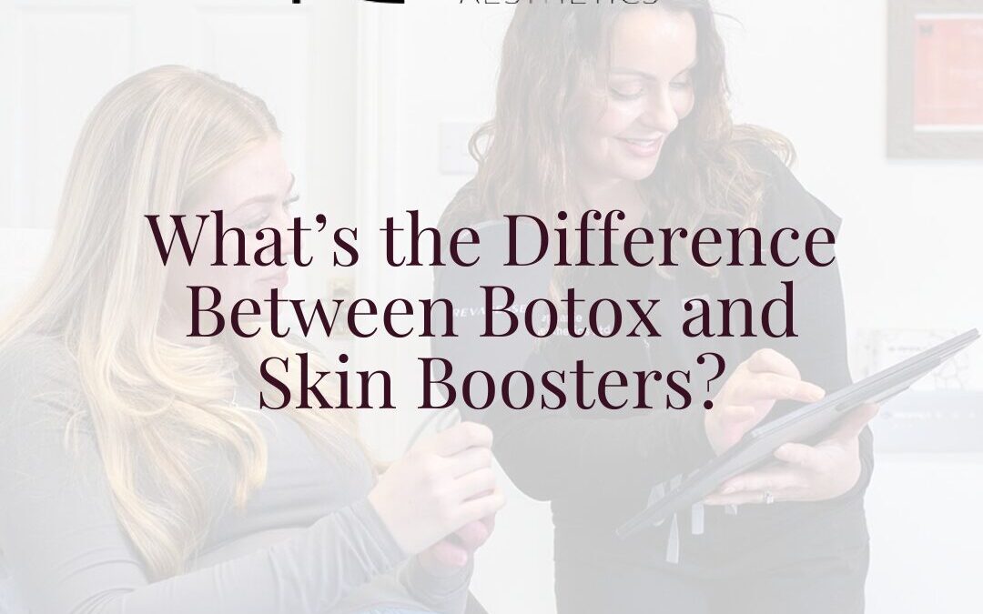 What’s the Difference Between Botox and Skin Boosters?